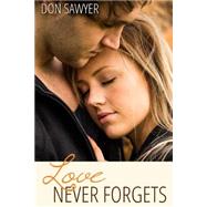 Love Never Forgets by Sawyer, Don, 9781505485387