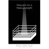 Requiem for a Heavyweight by Serling, Rod, 9781507775387
