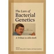 The Lure of Bacterial Genetics by Maloy, Stanley; Hughes, Kelly T.; Casadesus, Josep, 9781555815387