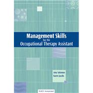 Management Skills for the Occupational Therapy Assistant by Solomon, Amy; Jacobs, Karen, 9781556425387