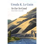 So Far So Good by Le Guin, Ursula K., 9781556595387