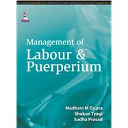 Management of Labour and Puerperium by Gupta, Madhavi M.; Tyagi, Shakun, M.D.; Prasad, Sudha, M.D.; Mukherjee, S. N., 9789351525387