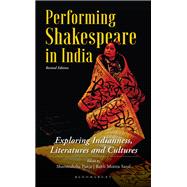 Performing Shakespeare in India by Shormishtha Panja and Babli Moitra Saraf, 9789356405387