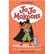 Jo Jo Makoons: The Used-to-Be Best Friend by Dawn Quigley, 9780063015388