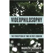Videophilosophy by Lazzarato, Maurizio; Hetrick, Jay, 9780231175388