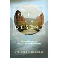 Gifts of the Desert The Forgotten Path of Christian Spirituality by Markides, Kyriacos C., 9780307885388