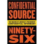 Confidential Source Ninety-Six by C.S. 96, 9780316315388