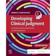 Developing Clinical Judgment for Professional Nursing Practice and NGN Readiness by Donna D. Ignatavicius; Tami Little, 9780323935388