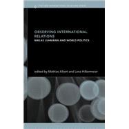 Observing International Relations: Niklas Luhmann and World Politics by Albert,Mathias;Albert,Mathias, 9780415315388