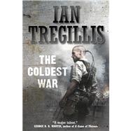 The Coldest War by Tregillis, Ian, 9780765335388