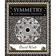Symmetry The Ordering Principle by Wade, David, 9780802715388