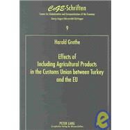 Effects of Including Agricultural Products in the Customs Union Between Turkey and the EU : A Partial Equilibrium Analysis for Turkey by Grethe, Harald, 9780820465388