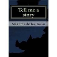 Tell Me a Story by Basu, Sharmishtha, 9781502955388