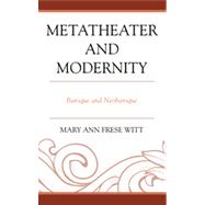 Metatheater and Modernity Baroque and Neobaroque by Frese Witt, Mary Ann, 9781611475388