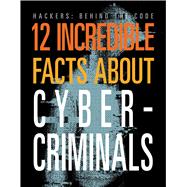 12 Incredible Facts about Cybercriminals by Hatalla, Meghan, 9781645825388