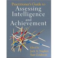 Practitioner's Guide to Assessing Intelligence and Achievement by Naglieri, Jack A.; Goldstein, Sam, 9780470135389