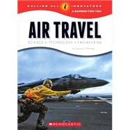 Air Travel: Science, Technology, Engineering (Calling All Innovators: A Career for You) by Otfinoski, Steven, 9780531205389