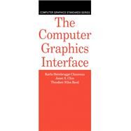 The Computer Graphics Interface by Chauveau, Karla Steinbrugge; Chin, Janet S.; Reed, Theodore Niles, 9780750615389