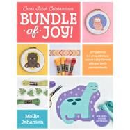 Cross Stitch Celebrations: Bundle of Joy! 20+ patterns for cross stitching unique baby-themed gifts and birth announcements by Johanson, Mollie, 9780760375389
