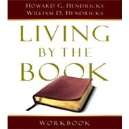 Workbook for Living By the Book: The Art and Science of Reading the Bible by Hendricks, Howard G. G.; Hendricks, William D. D., 9780802495389