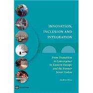 Innovation, Inclusion, and Integration: From Transition to Convergence in Eastern Europe and the Former Soviet Union by Mitra, Pradeep, 9780821375389