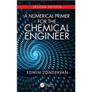 A Numerical Primer for the Chemical Engineer, Second Edition by Zondervan; Edwin, 9781138315389