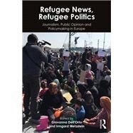News Media, Politics, and Public Policy: Reporting Europes Refugee Crisis by DellOrto; Giovanna, 9781138485389