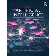 Artificial Intelligence: Evolution, Ethics and Public Policy by Sarangi; Saswat, 9781138625389