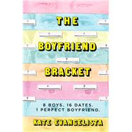 The Boyfriend Bracket by Evangelista, Kate, 9781250185389