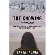 The Knowing by Tanya Talaga, 9781335015389