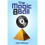 The Magic 8 Ball by Gilhooly, Helen, 9781484995389
