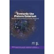 Towards the Future Internet by Tselentis, Georgios; Galis, Alex; Gavras, Anastasius; Krco, Srdjan; Lotz, Volkmar, 9781607505389