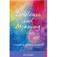 Evidence and Meaning by Rsen, Jrn; Kerns, Diane; Digan, Katie, 9781785335389