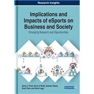 Implications and Impacts of Esports on Business and Society by Finch, David J.; O'reilly, Norm; Abeza, Gashaw; Clark, Brad; Legg, David, 9781799815389