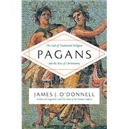 Pagans by O'Donnell, James J., 9780061845390