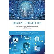 Digital Strategies Data-Driven Public Relations, Marketing, and Advertising by Luttrell, Regina; Emerick, Susan; Wallace, Adrienne, 9780190925390