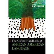 The Oxford Handbook of African American Language by Lanehart, Sonja, 9780199795390