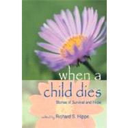 When a Child Dies by Hipps, Richard, 9780595485390