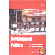 The New Development Politics: The Age of Empire Building and New Social Movements by Petras, James F., 9780754635390