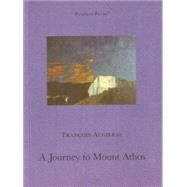 A Journey to Mount Athos by Augieras, Francois; Moncrieff, Christopher; Dyson, Sue, 9781901285390