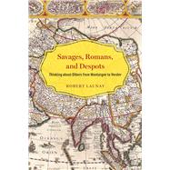 Savages, Romans, and Despots by Launay, Robert, 9780226575391