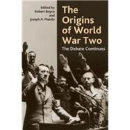 The Origins of World War Two The Debate Continues by Boyce, Robert; Maiolo, Joseph A., 9780333945391