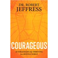 Courageous by Jeffress, Robert, Dr., 9780801075391