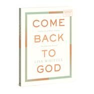 Come Back to God Letting Go of Whats Keeping You from Soul Revival by Whittle, Lisa, 9780830785391