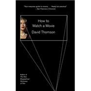 How to Watch a Movie by Thomson, David, 9781101875391