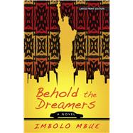 Behold the Dreamers by Mbue, Imbolo, 9781432845391