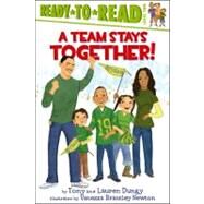 A Team Stays Together! Ready-to-Read Level 2 by Dungy, Tony; Dungy, Lauren; Brantley-Newton, Vanessa, 9781442435391