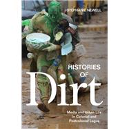 Histories of Dirt by Newell, Stephanie, 9781478005391