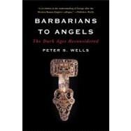 Barbarians To Angels Pa by Wells,Peter S., 9780393335392
