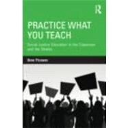 Practice What You Teach: Social Justice Education in the Classroom and the Streets by Picower; Bree, 9780415895392